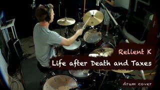 Relient K - Life after Death and Taxes (Drum Cover)
