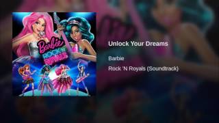 Barbie Rock &#39;N Royals - Unlock Your Dreams (Audio)