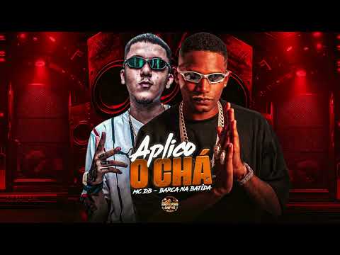 Aplico o Chá, BARCA NA BATIDA, MC DB