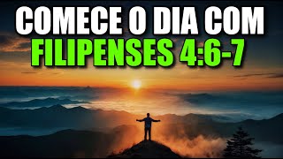 ORAÇÃO DA MANHÃ com FILIPENSES 4:6-7 | RECEBA a Paz de DEUS no Seu CORAÇÃO