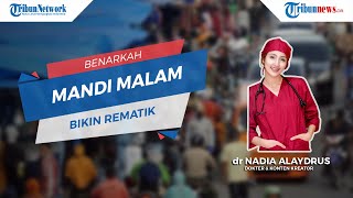 Mitos atau Fakta Jika Rutin Mandi pada Malam Hari Bisa Akibatkan Rematik? Begini Penjelasan Dokter