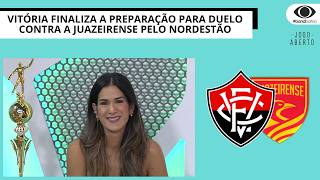 VITÓRIA FINALIZA A PREPARAÇÃO PARA DUELO CONTRA A JUAZEIRENSE PELO NORDESTÃO | JOGO ABERTO BA