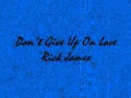 Don't Give Up On Love - Rick James