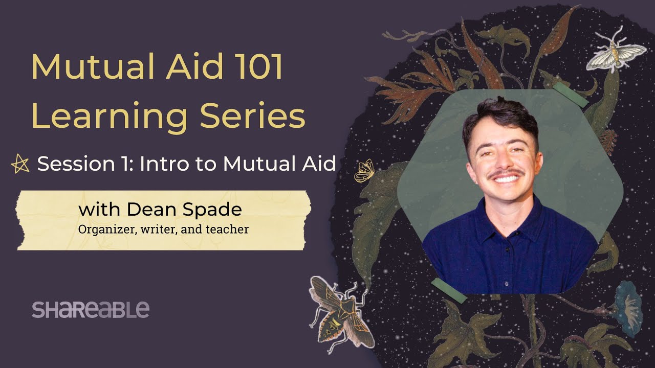 Mutual Aid 101: Introduction to Mutual Aid with Dean Spade