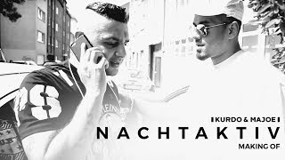 Kurdo x Majoe ✖️ NACHTAKTIV✖️  [ offizielles Making Of ]