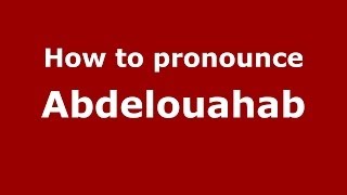 How to pronounce Abdelouahab