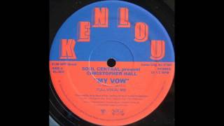 (2003) Soul Central feat. Christopher Hall - My Vow [Full Vocal Mix]