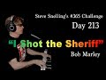 Bob Marley I Shot The Sheriff Cover Steve Snelling S 365Challenge Day 213