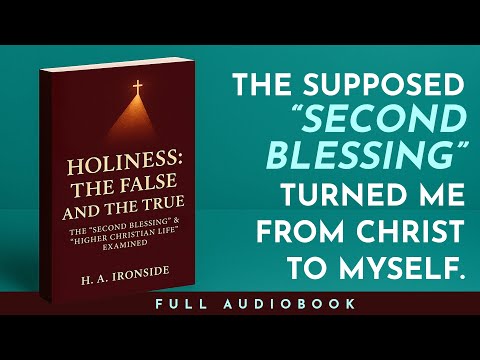 Holiness—The False and the True: “Second Blessing” & “Higher Life” Examined by Ironside (Audiobook)