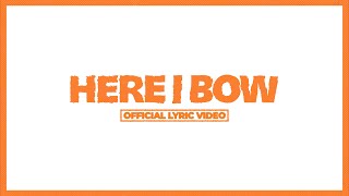 Here I Bow (Real Hope Worship) - Official Lyric Video