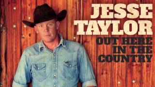 Jesse Taylor - Out Here in the Country