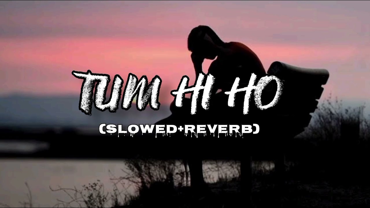 Tum Hi Ho 💔 | Slowed + Reverb | Aashiqui 2 | Arijit Singh
