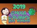 Best Of Ghoul Grumps 2019