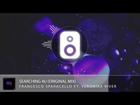 Francesco Sparacello Feat. Veronika River - Searching 4U (Original Mix)