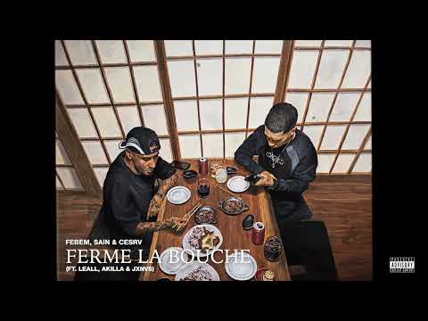 06 Ferme la Bouche - HIGHBOYZ - FEBEM X SAIN (PROD. CESRV) ft LEALL & JX & AKILLA