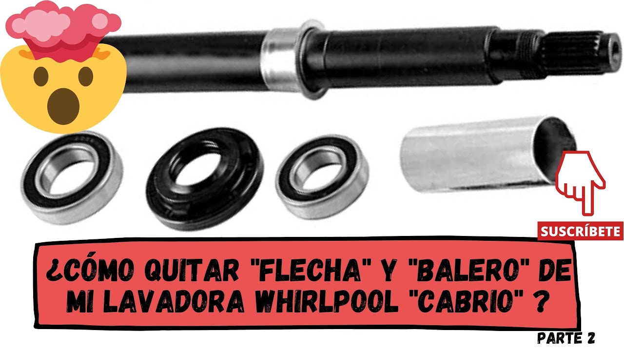 ¿Cómo quitar flecha y balero de mi Lavadora Whirlpool CABRIO (PARTE 2)
