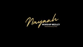 NAYAAH - Worship medley(feat Harmony Deh)