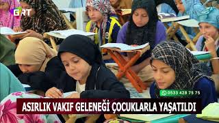 Asırlık Vakıf Geleneği Çocuklarla Yaşatıldı