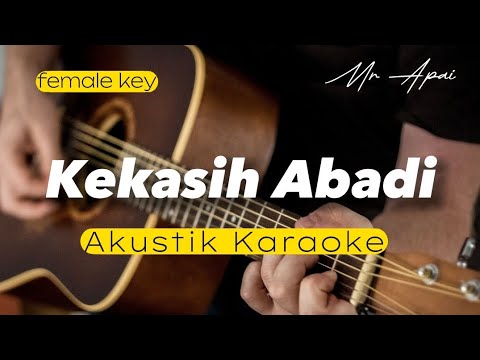 Kekasih Abadi - Mr apai ( Akustik karaoke | female key )