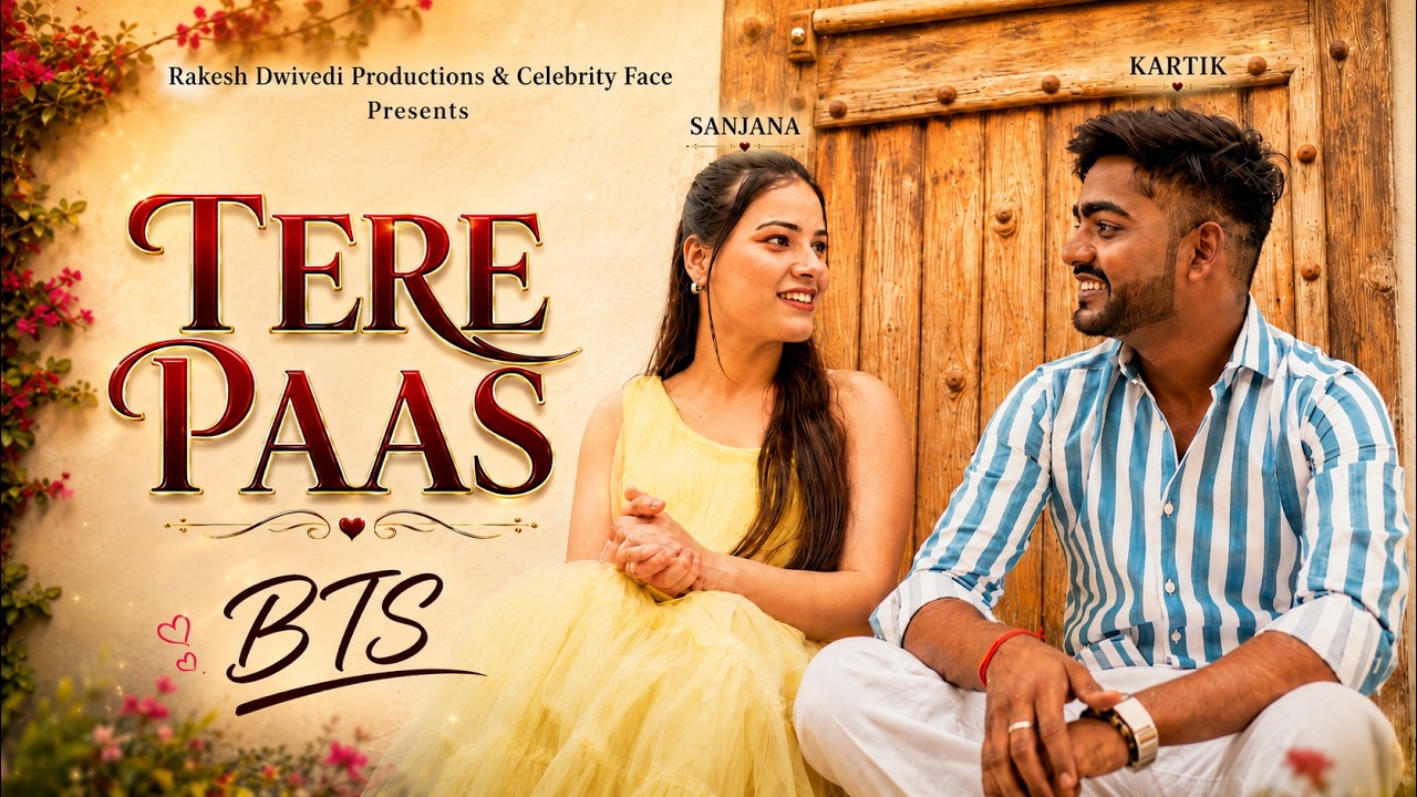 🎥 TERE PAAS SONG BTS | Behind The Scenes of | Kartik & Sanjana by Rakesh Dwivedi Productions — Official Music Video