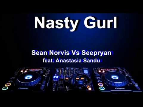 Sean Norvis Vs Seepryan - Nasty Gurl feat. Anastasia Sandu