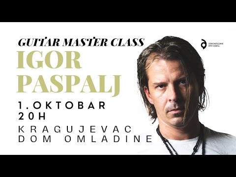 IGOR PASPALJ // Guitar masterclass // 01.Oktobar // 20 h // Dom omladine Kragujevac