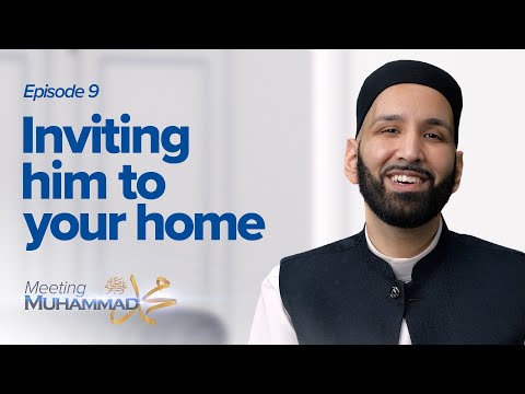 Inviting Him To Your Home | Meeting Muhammad ﷺ Episode 9 — Dr. Omar Suleiman