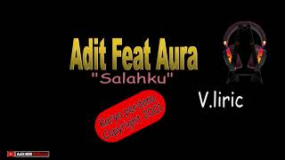Download lagu Video Lirik SALAHKU Adit feat Aura MM Studio mp3 Download lagu Video Lirik SALAHKU Adit feat Aura MM Studio mp3
