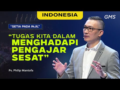 Indonesia | "Tugas Kita Dalam Menghadapi Pengajar Sesat" - Ps. Philip Mantofa (Official GMS Church)
