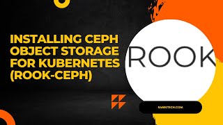 Installing Ceph Object Storage for Kubernetes (Rook-Ceph)