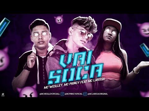 MC PRINCY, MC WESLLEY E MC LARISSA - SOCA VAI