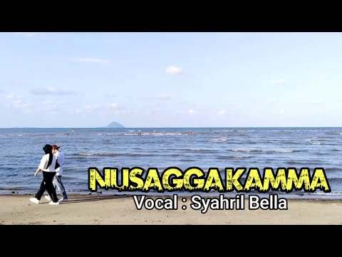 LAGU MAKASSAR NUSAGGA KAMMA VOCAL SYAHRIL BELLA