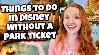 Things to do at Disney World Without a Park Ticket! | Walt Disney World Trip Planning
