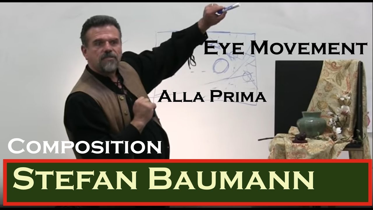 Composition - Eye Movement  and setting up a still life for painting -Alla Prima -Stefan Baumann