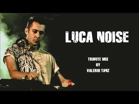 LUCA NOISE tribute mix by Valerio Tanz