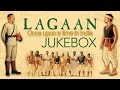 Lagaan All Songs Jukebox Mitwa Radha Kiase Na Jale Aamir Khan ARRahman Ashutosh Gowariker