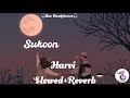 Sukoon Slowed+Reverb Harvi