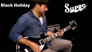 Video thumbnail for Supro Black Holiday Guitar Official Demo by Ford Thurston by SuproUSA