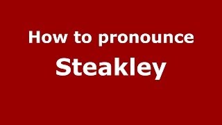 How to pronounce Steakley