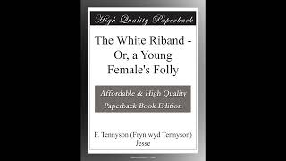 The White Riband - Or, a Young Female's Folly