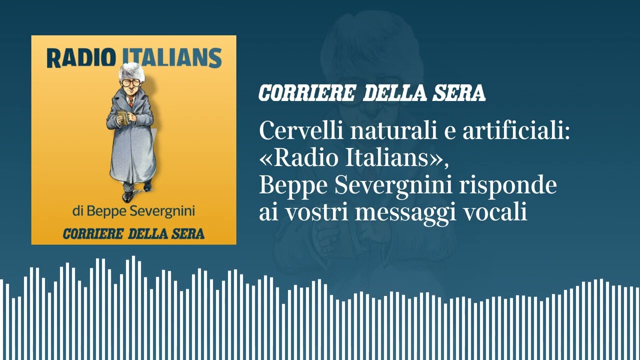 Cervelli naturali e artificiali: «Radio Italians», Beppe Severgnini risponde ai vostri vocali