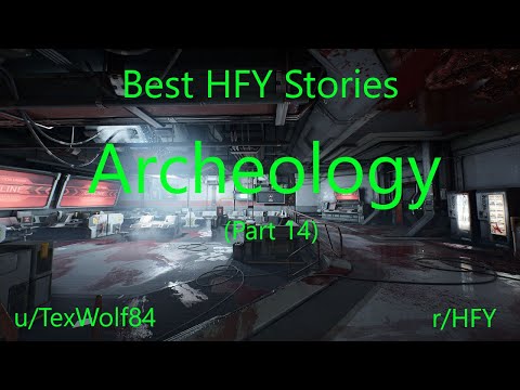 Best HFY Stories: Archaeology (Part 14) (r/HFY)