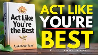 ACT AS IF YOU ARE THE BEST NO ONE IS BETTER THAN YOU | Audiobook