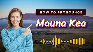 How to pronounce Mauna Kea