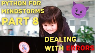 Learn Python for Mindstorms (LEGO 51515) Part 8: Dealing with Errors