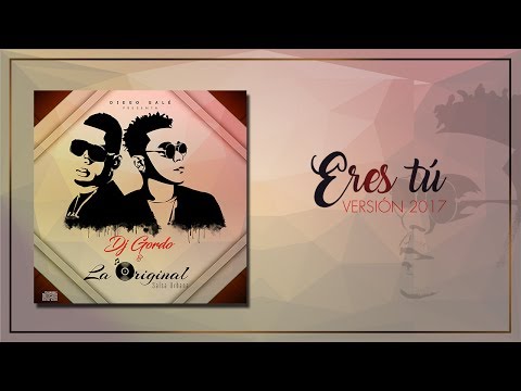 Eres Tú (Nueva Versión) | Dj Gordo & La Original | prod. by Diego Galé | Video Lyric