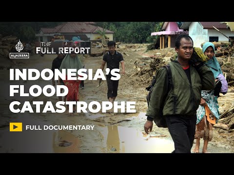 Inside Indonesia’s flood catastrophe | The Full Report