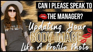Updating Your Body Image Like You Would Your Profile Photo