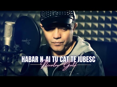 Nicolae Guta - Habar n-ai tu cat te iubesc [Videoclip]