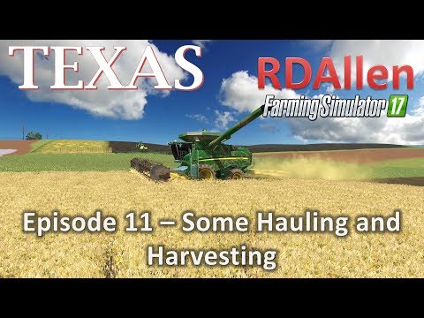 Farming Simulator 17 MP Texas E11 - Some Hauling and Harvesting